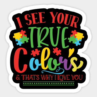 I See Your True Color & That's Why I Love You Autism Awareness Sticker